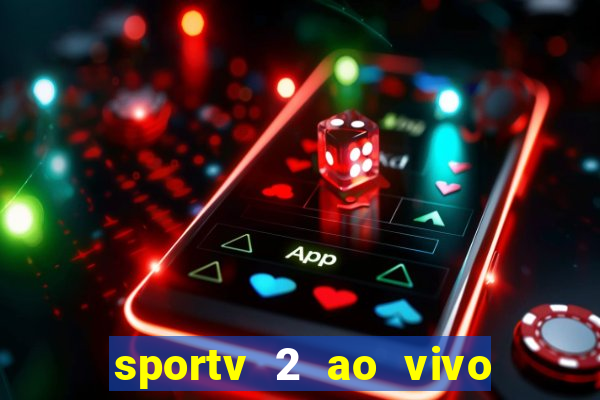 sportv 2 ao vivo mega canais