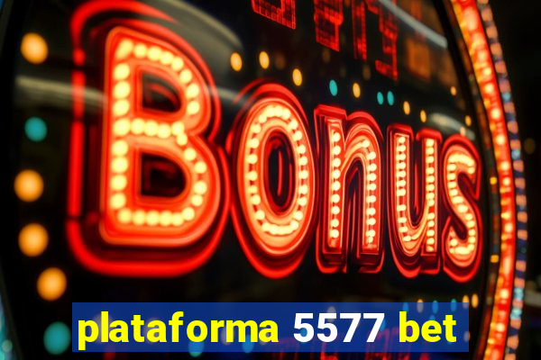 plataforma 5577 bet