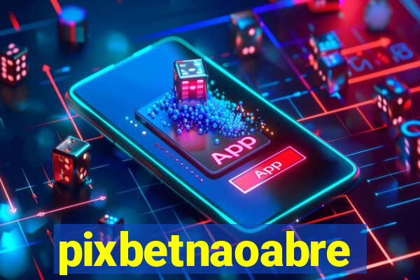 pixbetnaoabre