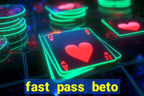 fast pass beto carrero valor