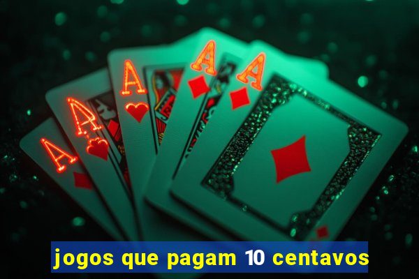 jogos que pagam 10 centavos