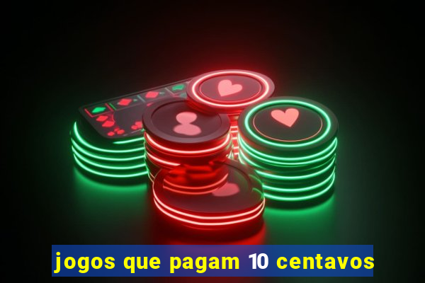 jogos que pagam 10 centavos