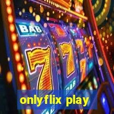 onlyflix play