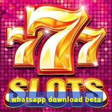 whatsapp download beta