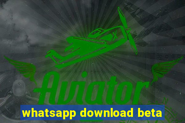 whatsapp download beta