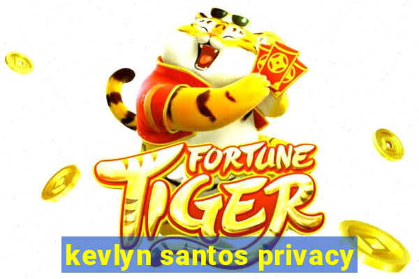 kevlyn santos privacy