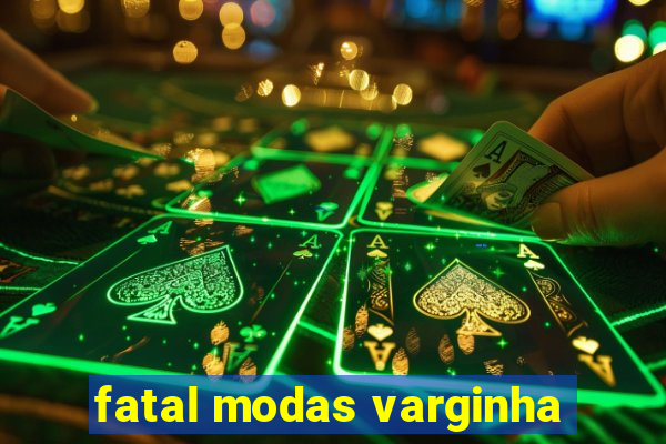 fatal modas varginha