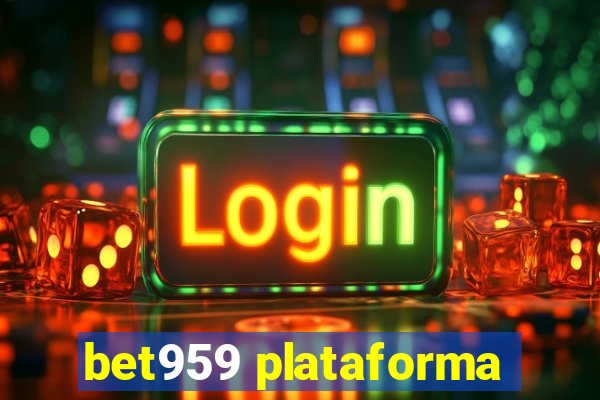 bet959 plataforma