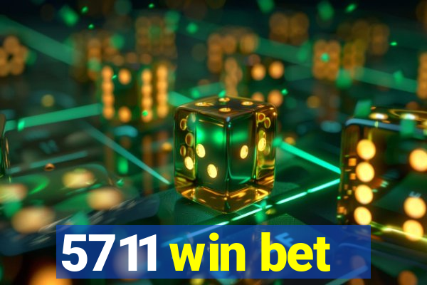 5711 win bet