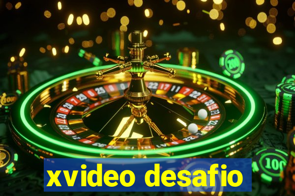 xvideo desafio