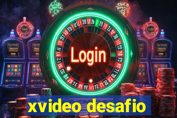 xvideo desafio