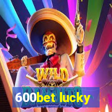 600bet lucky