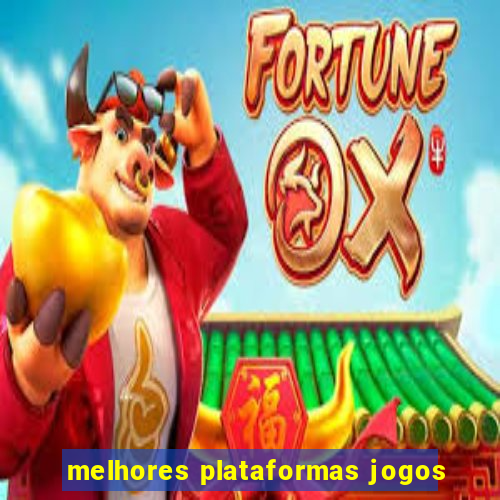 melhores plataformas jogos