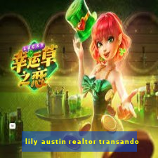 lily austin realtor transando