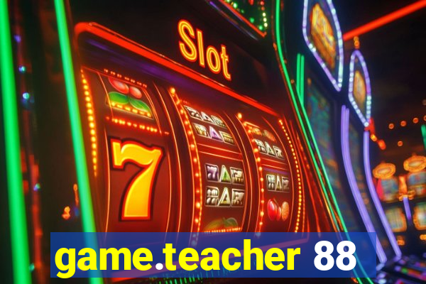 game.teacher 88