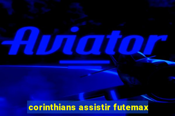 corinthians assistir futemax