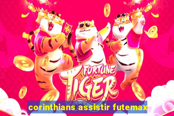 corinthians assistir futemax