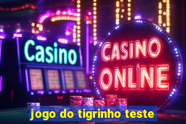 jogo do tigrinho teste