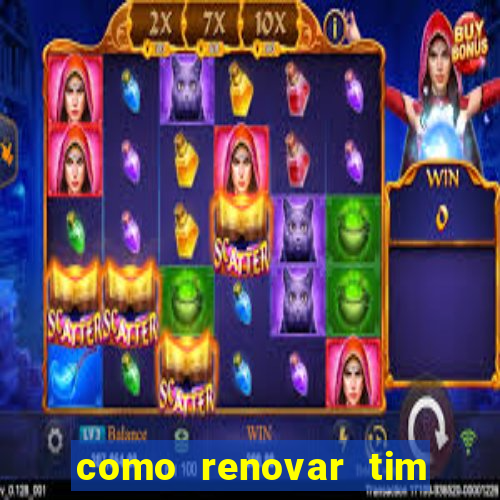 como renovar tim beta antes do prazo