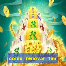 como renovar tim beta antes do prazo