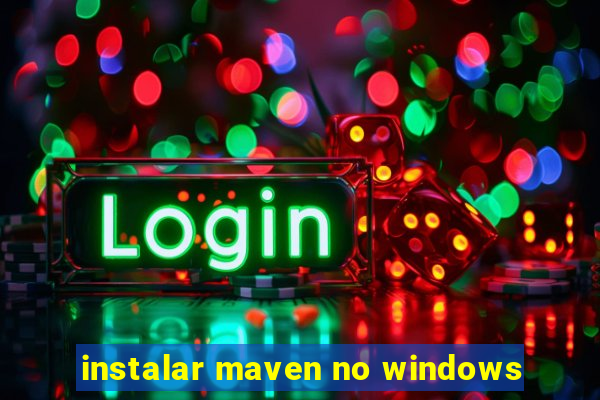 instalar maven no windows