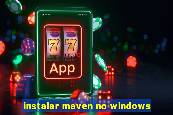 instalar maven no windows