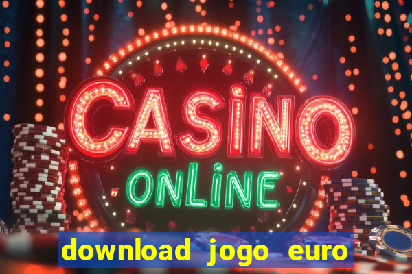 download jogo euro truck simulator 2