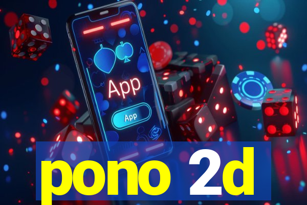 pono 2d