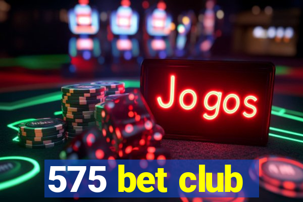 575 bet club