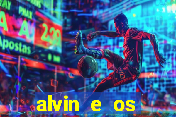 alvin e os esquilos rede canais