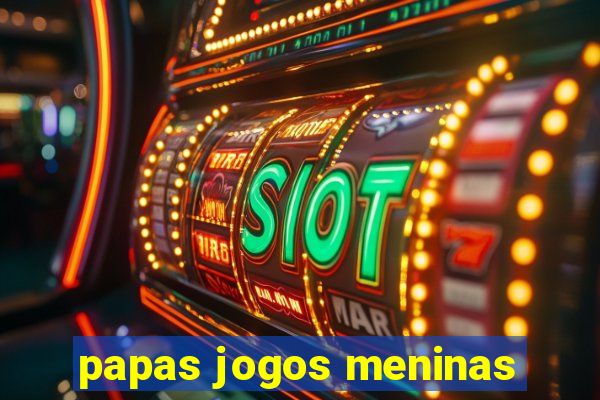 papas jogos meninas