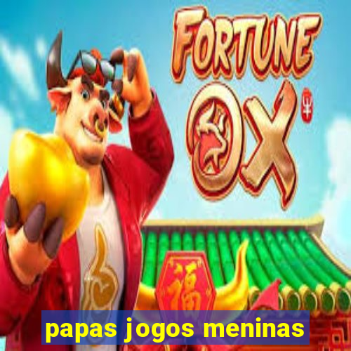 papas jogos meninas