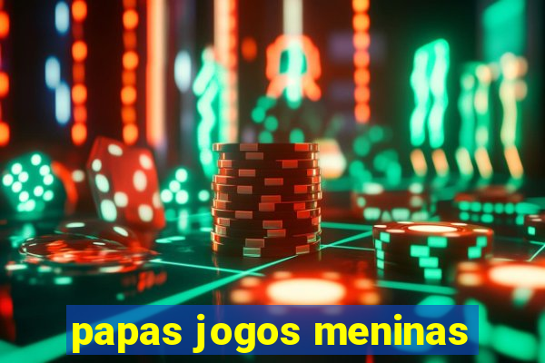 papas jogos meninas