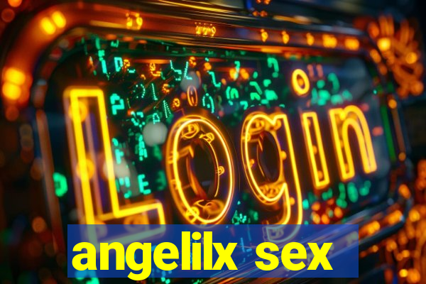 angelilx sex