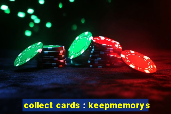 collect cards : keepmemorys