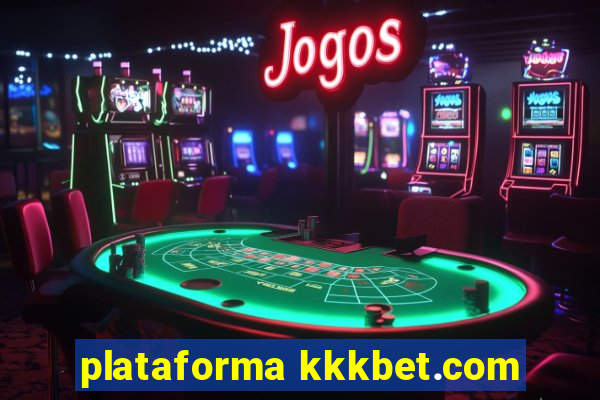 plataforma kkkbet.com