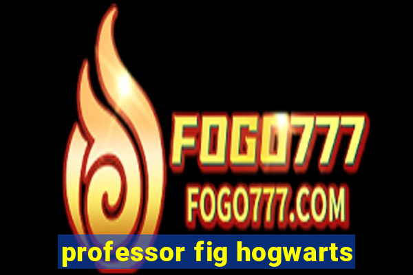 professor fig hogwarts