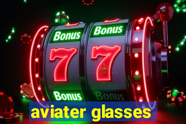 aviater glasses