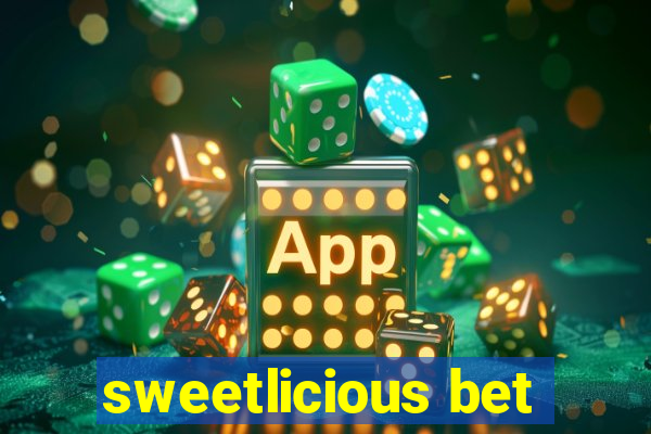 sweetlicious bet