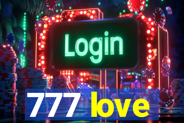 777 love