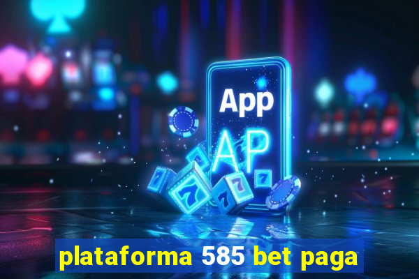 plataforma 585 bet paga