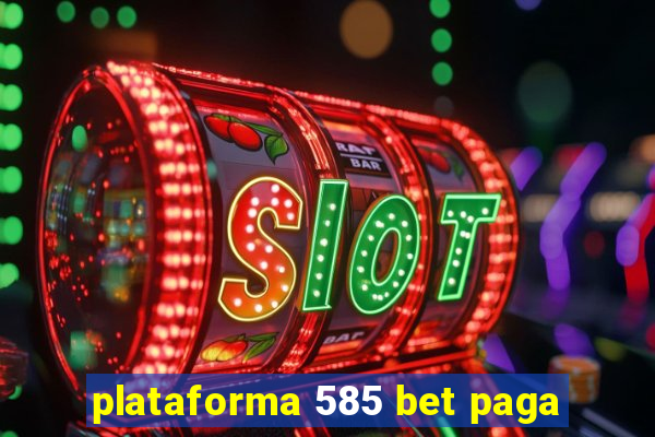 plataforma 585 bet paga