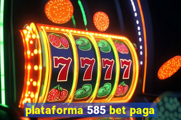 plataforma 585 bet paga