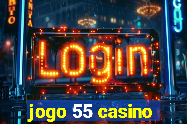 jogo 55 casino