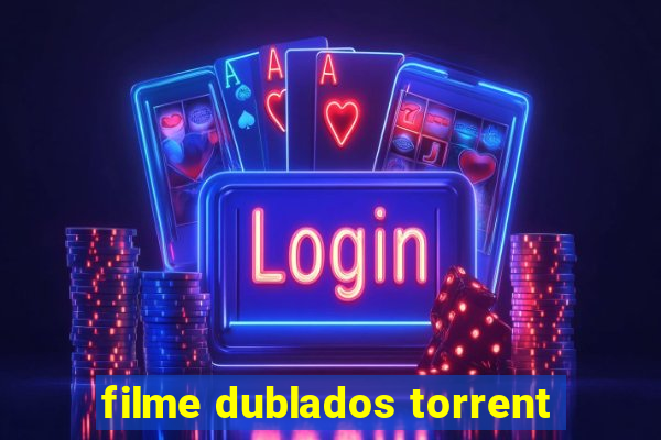 filme dublados torrent