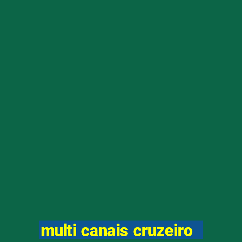 multi canais cruzeiro