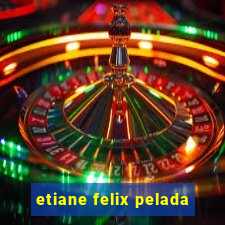 etiane felix pelada