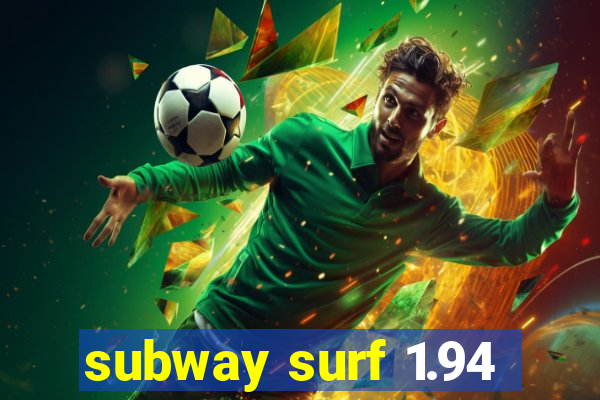 subway surf 1.94