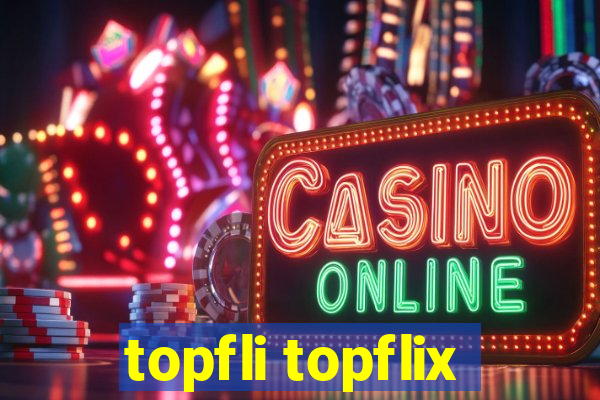 topfli topflix