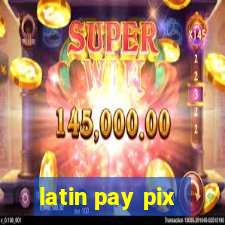 latin pay pix